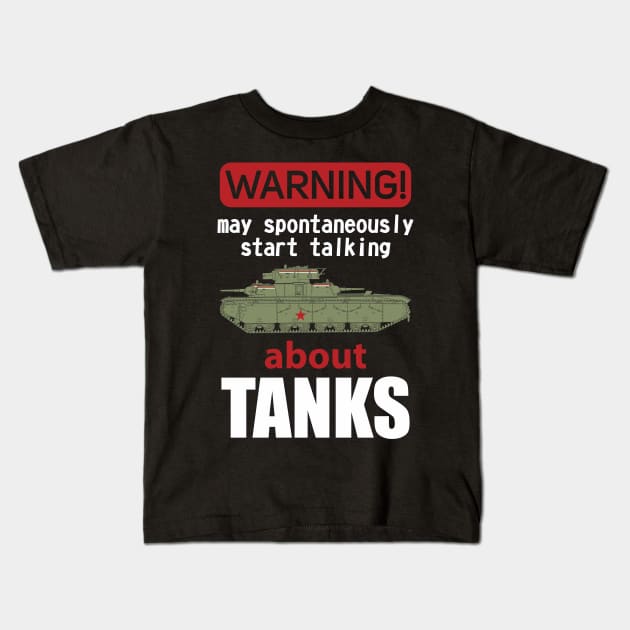 The best for the tank lover! Warning may spontaneously start talking about tanks Kids T-Shirt by FAawRay